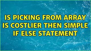 Is Picking From Array Is Costlier Then Simple If Else Statement