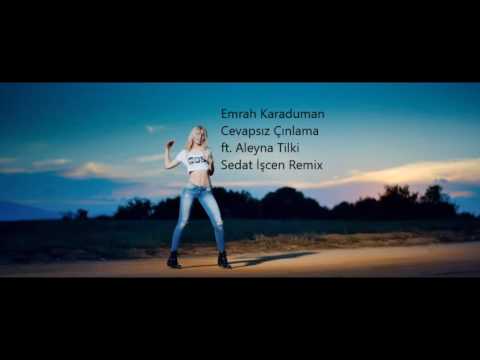 Emrah Karaduman - Cevapsız Çınlama ft. Aleyna Tilki ( Sedat İşcen Remix )