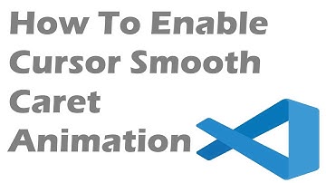 How To Enable Cursor Smooth Caret Animation In Visual Studio Code