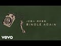 Josh Ross - Single Again (Official Lyric Video)