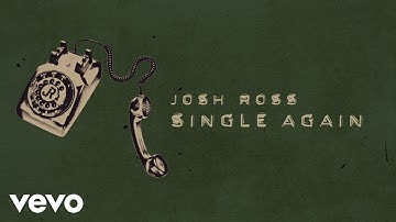 Josh Ross - Single Again (Lyric Video)