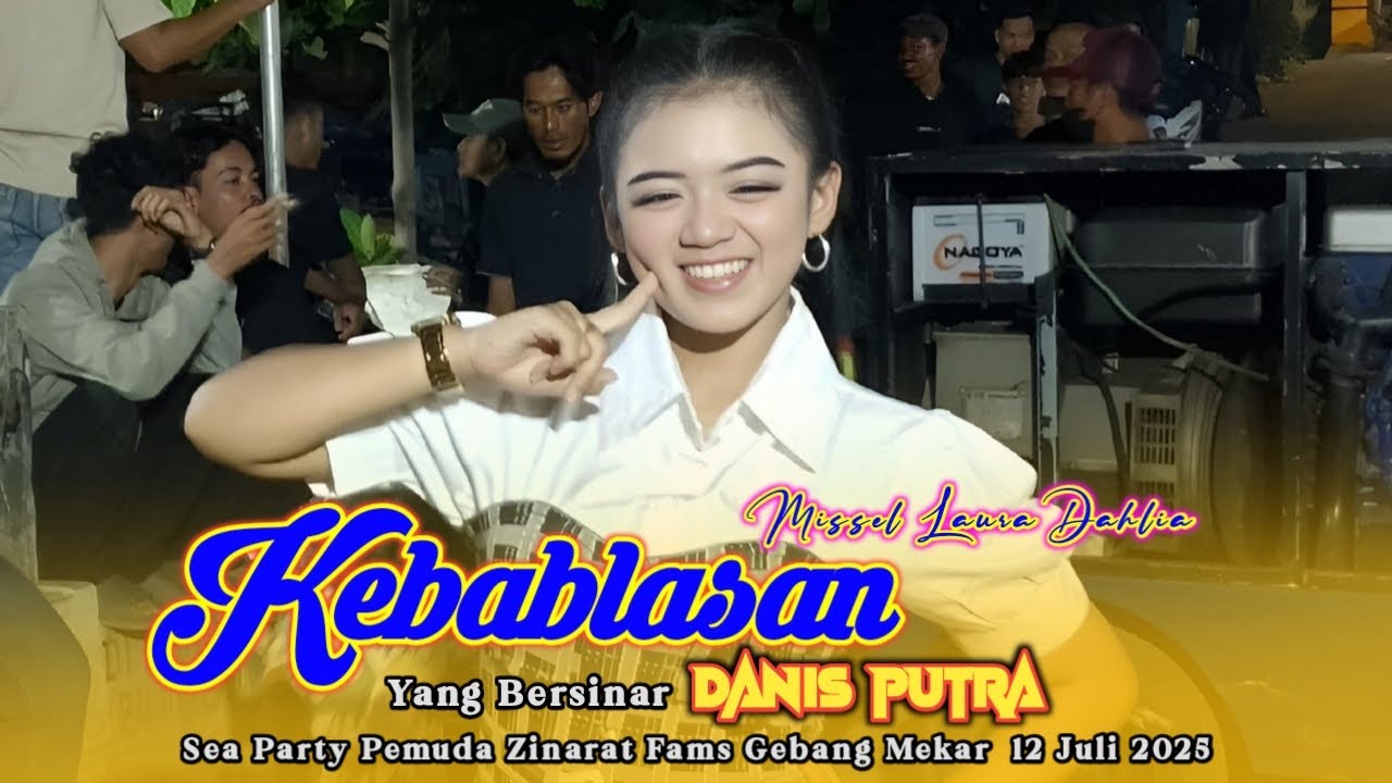 MISSEL LAURA DAHLIA KEBABLASAN • YANG BERSINAR DANIS PUTRA SEA PARTY PEMUDA ZINARAT GEBANG MEKAR