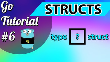 Go Tutorial #6 - Structs