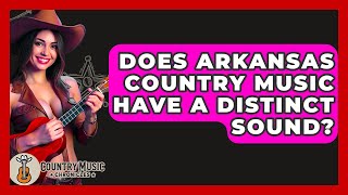 Does Arkansas Country Music Have A Distinct Sound? - Country Music Chronicles Content