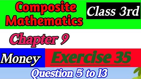 New Composite Mathematics/ Class 3 Maths/ Chapter 9/ Money/ Exercise 35/ Question 5 to 13