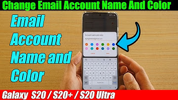 Galaxy S20/S20+: How to Change Email Account Name And Color