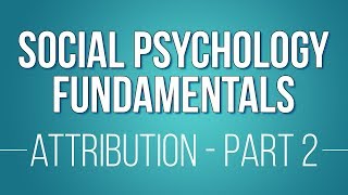 Attribution Theories: Part 2 (Learn Social Psychology Fundamentals)