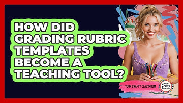 How Did Grading Rubric Templates Become A Teaching Tool? - Your Crafty Classroom