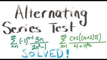 Alternating Series Test - Explanation and Examples, including Challenging Application Question!