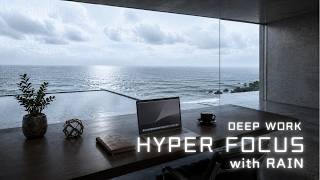 Deep Work Music ~ Calm Rain for Hyperfocus ~ Deep Focus & Clear Thinking