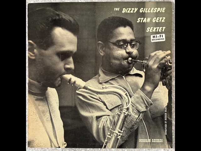 The Dizzy Gillespie and Stan Getz Sextet / Norgran MG N-2 - YouTube