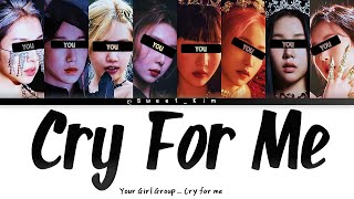 Cry for me- Your girl group 8 members (Color Coded Han/Rom Esp)