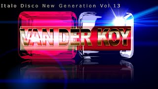 Van Der Koy - Italo Disco New Generation Vol 13
