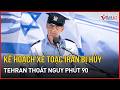 “Đại kế hoạch” xé toạc Iran của Israel bị hủy - Tehran thoát nguy phút 90, TT Trump đã “khóa tay”