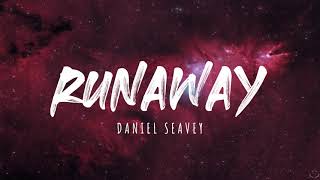 Daniel Seavey - Runaway (Lyrics)