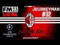 FM 2023 Journeyman l 6.Sezon l Milan l ŞAMPİYONLAR LİGİ FİNALİ