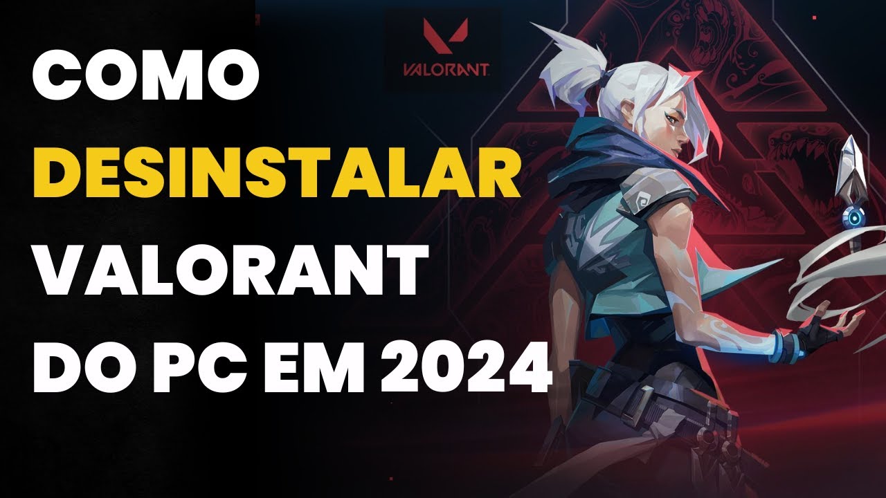 Como Desinstalar Completamente o Valorant: Guia Definitivo 2024 - YouTube
