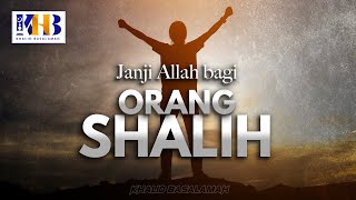 Janji Allah Untuk Orang Shalih - Khalid Basalamah