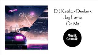 Dj Ketibz X Deelan X Jay Lavita  On Me