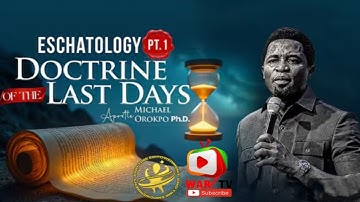 Doctrine of the Last Days   Apostle Michael Orokpo, Ph D