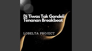 Dj Tiwas Tak Gondeli Tenanan Breakbeat