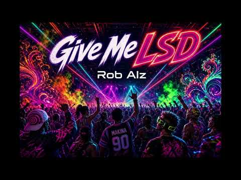 Rob Alz - Give me LSD