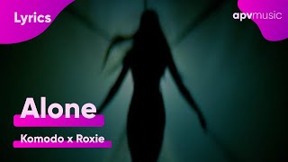 Komodo x Roxie - Alone (Lyrics/Tekst)