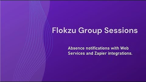 Flokzu Group Session - Live Demo: Absence notification with Web Services and Zapier integrations.
