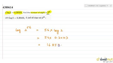 If `log 2=0.30103 ,` find the number of digits in `2^(56)`.