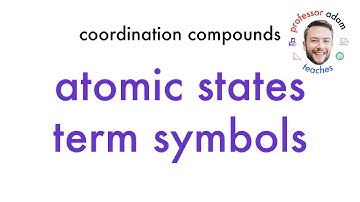 Atomic Term Symbols in Coordination Chemistry (Microstates 2)