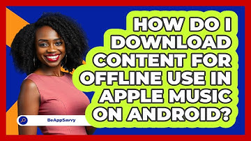 How do I download content for offline use in Apple Music on Android? - Be App Savvy