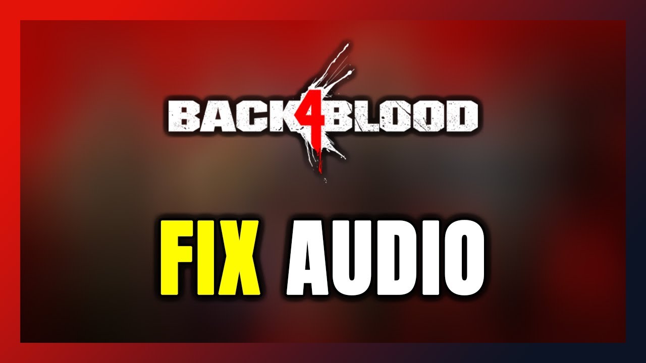 How to FIX Back 4 Blood No Audio/Sound Not Working