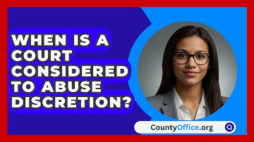 When Is A Court Considered To Abuse Discretion? - CountyOffice.org
