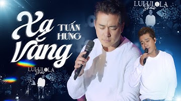 XA VẮNG - TUẤN HƯNG live at #Lululola