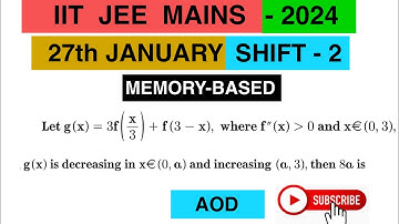 #IITJEEMAINS-2024#,let g(x)=3f(x/3)+f(3-x),where f”(x) 0and x€(0,3),g(x) is decreasing inx€(0,alpha)