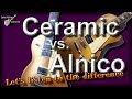 Ceramic vs Alnico... Let's Listen To The Difference