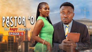 Pastor O (The Angry Preacher) Episode 18