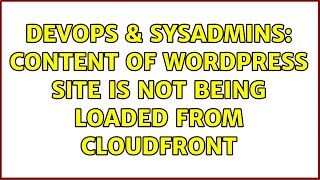 DevOps & SysAdmins: Content of WordPress site is not being loaded from CloudFront