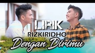 Dengan Dirimu | Lirik | Rizki Ridho