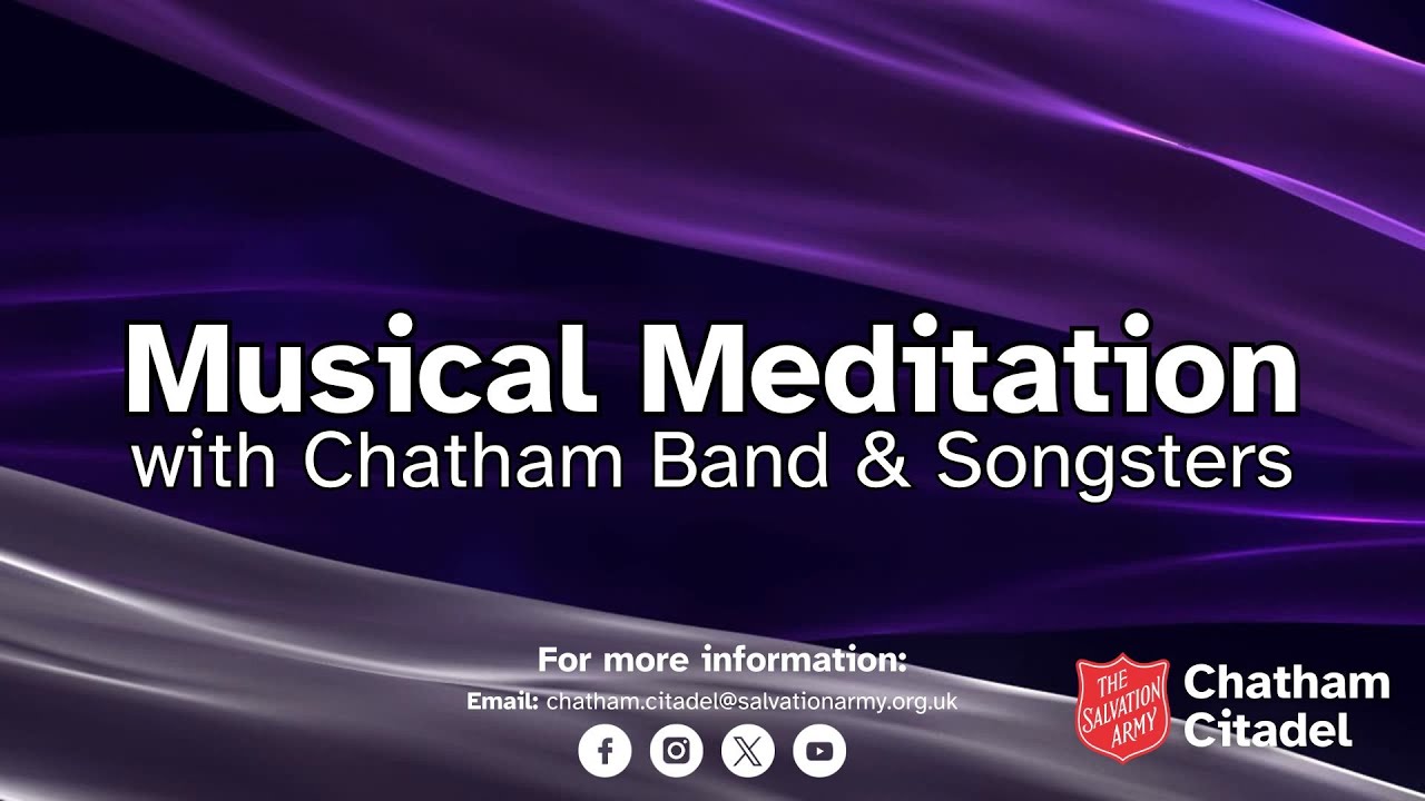 Musical Meditation by Chatham Band and Songsters | Tuesday 15th April 2025