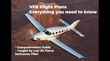 VFR Flight Plans: EVERYTHING you need to know