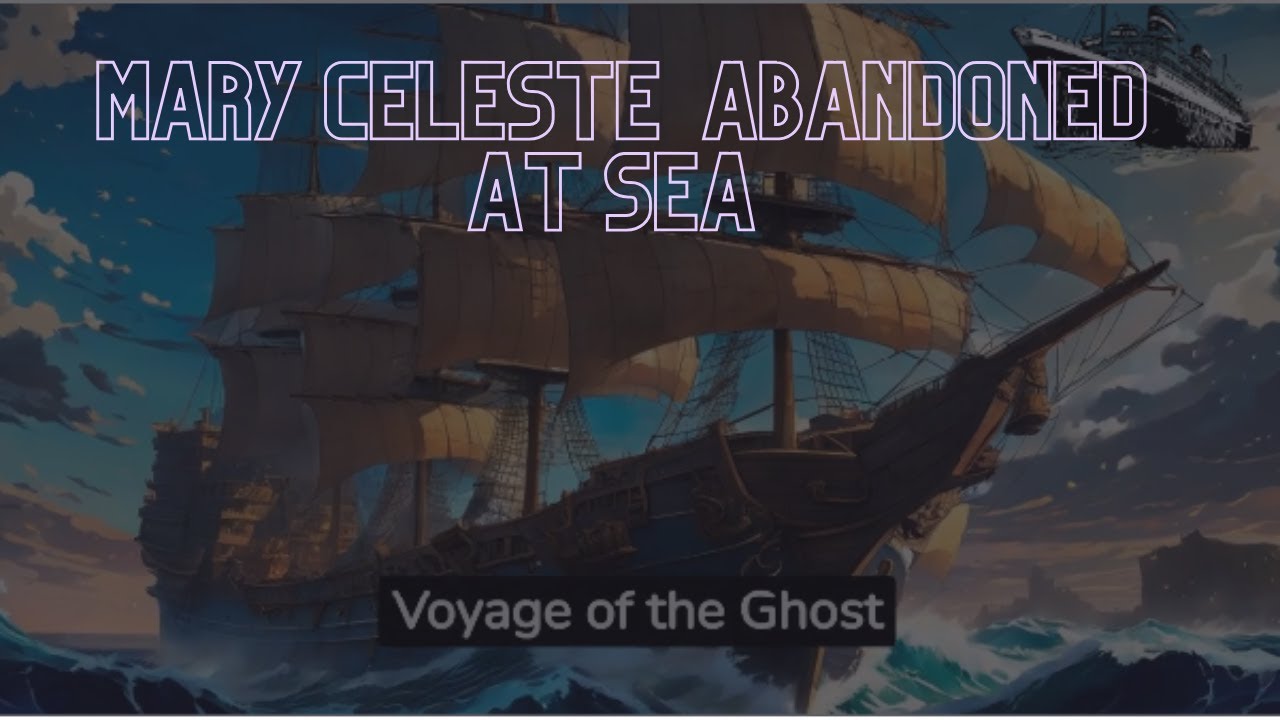 The Mystery of Mary Celeste Abandoned at Sea YouTube
