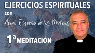 Ejercicios Espirituales P. Espinosa de los Monteros 1ª Meditación: El pecado