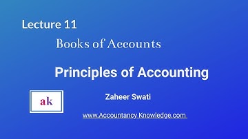 Lecture 11  Books of Accounts I Principles of Accounting I Zaheer Swati