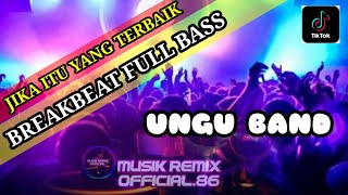 DJ BREAKBEAT TERBARU FULL BASS - JIKA ITU YANG TERBAIK (UNGU) VIRAL TIKTOK 2023