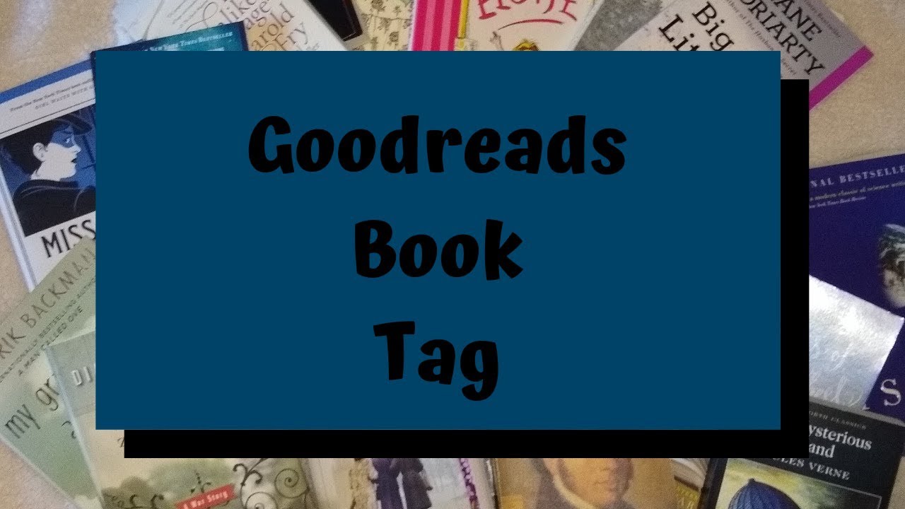 Goodreads Book Tag