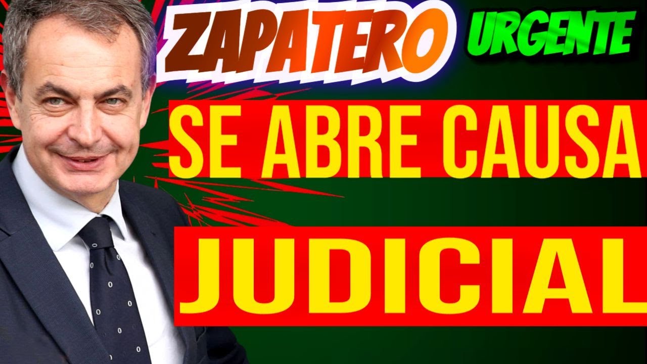 URGENTE | Se abre CAUSA JUDICIAL contra Zapatero | El expresidente vuelve al foco
