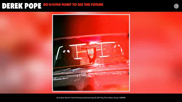 Derek Pope - Do You Even Want To See The Future (Audio)