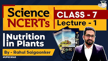 NCERT Science Series - Class 7 Lecture 1 - Nutrition in Plants | UPSC IAS | StudyIQ IAS