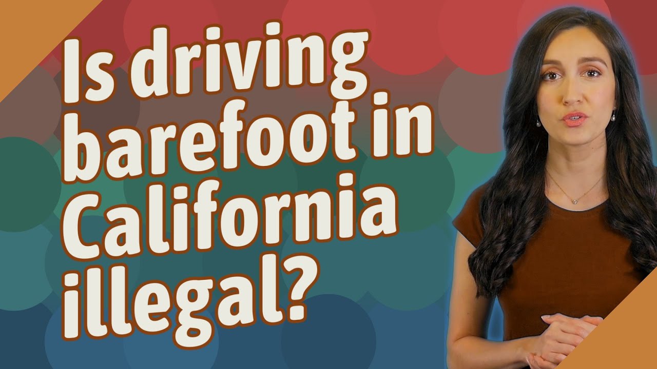 Is driving barefoot in California illegal? YouTube